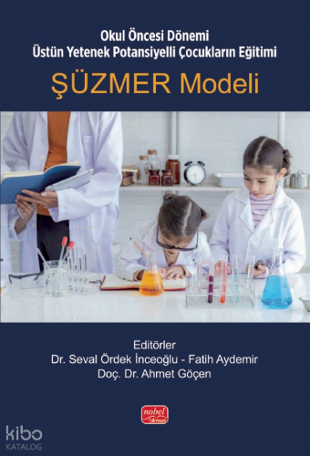 Şüzmer Modeli;Okul Öncesi Dönemi Üstün Yetenek Potansiyelli Çocukların
