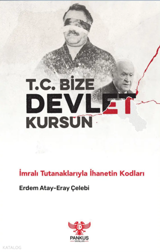 T.C. Bize Devlet Kursun - İmralı Tutanaklarıyla İhanetin Kodları | Erd