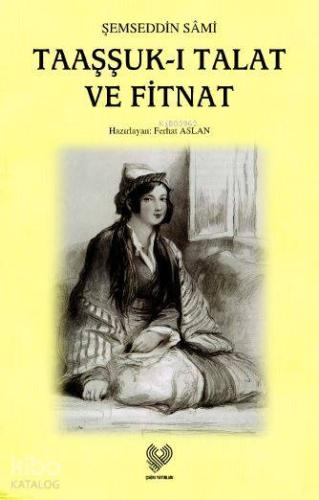 Taaşşuk-ı Talat ve Fitnat | Şemseddin Sami | Çağrı Yayınları