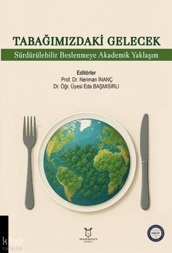 Tabağımızdaki Gelecek: Sürdürebilir Beslenmeye Akademik Yaklaşım | Kol