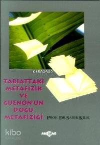 Tabiattaki Metafizik ve Guenon'un Doğu Metafiziği