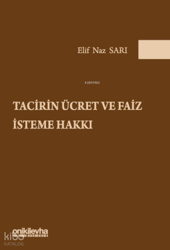 Tacirin Ücret ve Faiz İsteme Hakkı (Ciltli) | Elif Naz Sarı | On İki L