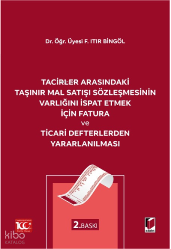 Tacirler Arasındaki Taşınır Mal Satışı Sözleşmesinin Varlığını İspat Etmek için Fatura ve Ticari Defterlerden Yararlanılması