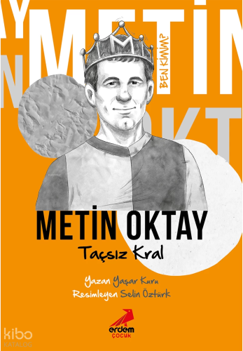 Taçsız Kral Metin Oktay;Ben Kimim? | Yaşar Kuru | Erdem Çocuk