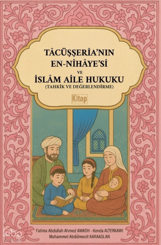Tacüşşeria’nın En Nihayesi ve İslam Aile Hukuku ;Tahkik Ve Değerlendirme