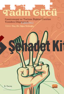 Tadın Gücü;Gastronomi ve Turizm İlişkisi Üzerine Yeniden Düşünmek