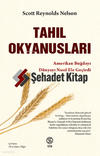 Tahıl Okyanusları; Amerikan Buğdayı Dünyayı Nasıl Ele Geçirdi