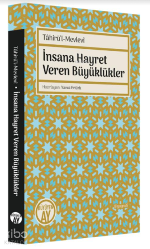 Tahirü’l-Mevlevi İnsana Hayret Veren Büyüklükler