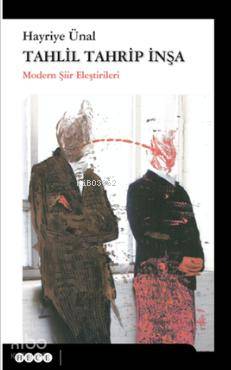 Tahlil Tahrip İnşa; Modern Şiir Eleştirileri