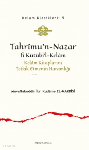 Tahrîmu’n- Nazar fî Kütübi’l- Kelâm;Kelâm Kitaplarını Tetkik Etmenin Haramlığı