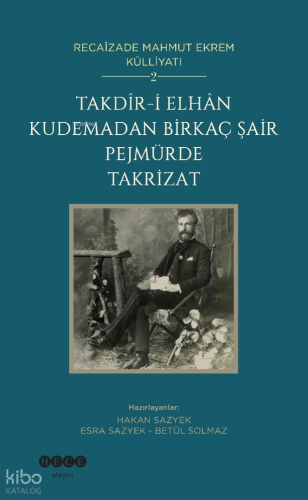 Takdîr-i Elhân Kudemadan Birkaç Şair Pejmürde Takrizat;Recaîzade Mahmu