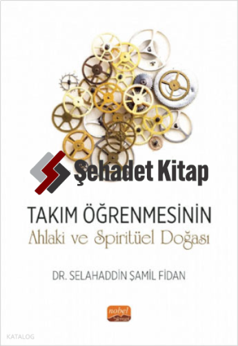 Takım Öğrenmesinin Ahlaki ve Spiritüel Doğası