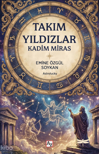 Takım Yıldızlar;Kadim Miras | Emine Özgül Soykan | Az Kitap