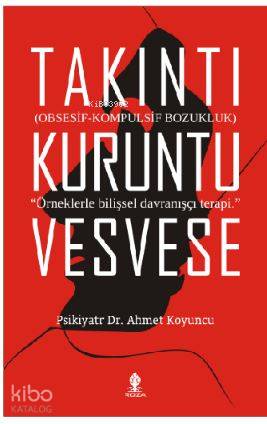 Takıntı, kuruntu, vesvese; Obsesif-Kompulsif Bozukluk