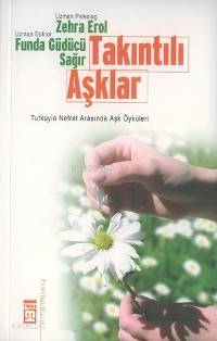 Takıntılı Aşklar; Tutkuyla Nefret Arasında Aşk Öyküleri