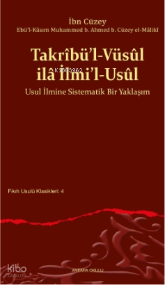 Takrîbü’l-Vüsûl ilâ İlmi’l-Usûl;Usul İlmine Sistematik Bir Yaklaşım | 