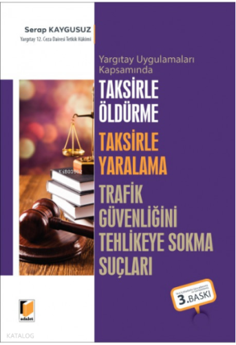 Taksirle Öldürme Taksirle Yaralama Trafik Güvenliğini Tehlikeye Sokma Suçları