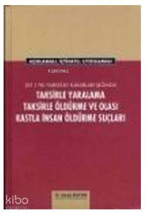 Taksirle Yaralama Taksirle Öldürme ve Olası Kastla İnsan Öldürme Suçları