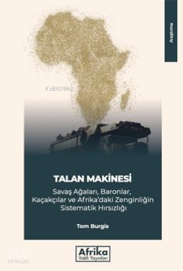 Talan Makinesi;Savaş Ağaları, Baronlar, Kaçakçılar ve Afrika’daki Zeng