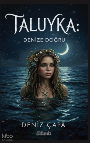 Taluyka: Denize Doğru | Deniz Çapa | Baraka Kitap
