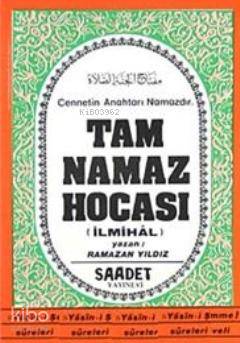 Tam Namaz Hocası (İlmihal) | Ramazan Yıldız | Saadet Yayınevi