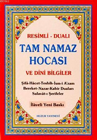 Tam Namaz Hocası ve Dini Bilgiler (2.Hamur); Resimli - Dualı