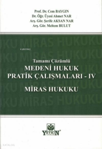 Tamamı Çözümlü Medeni Hukuk Pratik Çalışmaları - IV Miras Hukuku