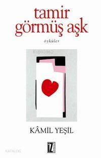 Tamir Görmüş Aşk | Kamil Yeşil | İz Yayıncılık