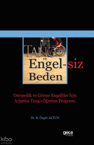 Tango ve Engelsiz Beden;Ortopedik ve Görme Engelliler İçin Arjantin Tango Öğretim Programı