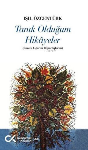 Tanık Olduğum Hikayeler - Canım Ciğerim Röportajlarım