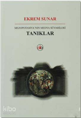 Tanıklar; Mezotamya'nın Medya Süvarileri