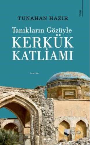 Tanıkların Gözüyle Kerkük Katliamı