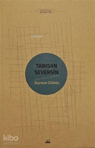 Tanısan Seversin; Kaygusuz Şiir Serisi 02