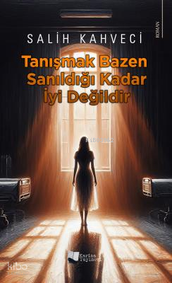 Tanışmak Bazen Sanıldığı Kadar İyi Değildir