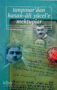 Tanpınar´dan Hasan Ali Yücel´e Mektuplar
