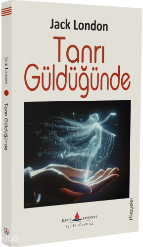 Tanrı Güldüğünde | Jack London | Katip Yayınevi