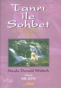 Tanrı İle Sohbet 4; Ölümden Sonra