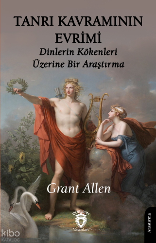 Tanrı Kavramının Evrimi;Dinlerin Kökenleri Üzerine Bir Araştırma | Gra