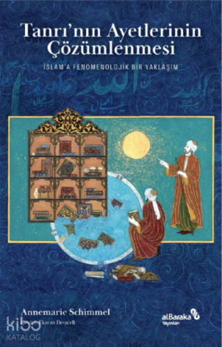 Tanrı’nın Ayetlerinin Çözümlenmesi | Annemarie Schimmel | Albaraka Yay