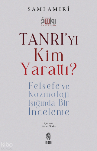 Tanrı’yı Kim Yarattı?;Felsefe ve Kozmoloji Işığında Bir İnceleme