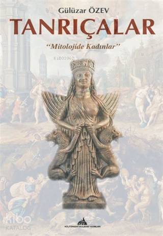 Tanrıçalar; "Mitolojide Kadınlar"
