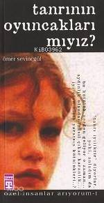Tanrının Oyuncakları Mıyız ? | Ömer Sevinçgül | Timaş Yayınları