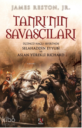 Tanrı'nın Savaşçıları; Üçüncü Haçlı Seferinde Selahaddin Eyyubi ve Aslan Yürekli Richard