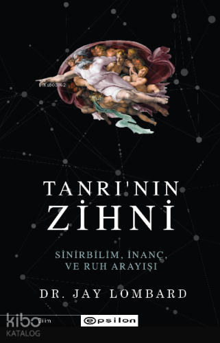 Tanrı'nın Zihni: Sinirbilim, İnanç ve Ruh Arayışı