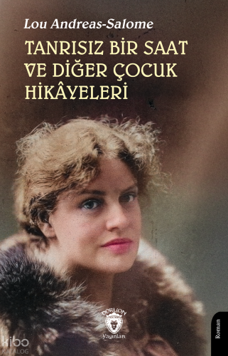 Tanrısız Bir Saat ve Diğer Çocuk Hikâyeleri | Lou Andreas-Salomé | Dor