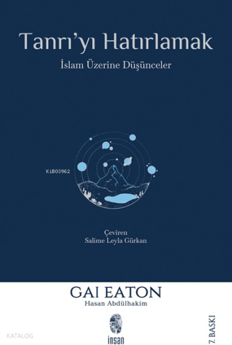 Tanrı'yı Hatırlamak; İslam Üzerine Düşünceler | Gai Eaton | İnsan Yayı