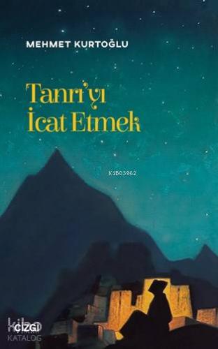 Tanrı'yı İcat Etmek (Edebiyat üzerinden teolojik okumalar)