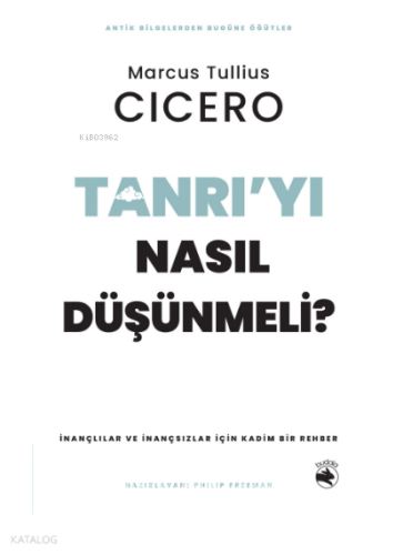 Tanrı'yı Nasıl Düşünmeli?;İnançlılar ve İnançsızlar için Kadim Bir Rehber