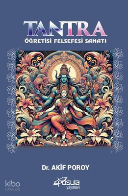 Tantra - Öğretisi Felsefesi Sanatı | Akif Poroy | Pusula Yayınevi (Ank