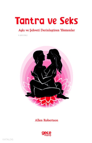 Tantra ve Seks;Aşkı ve Şehveti Derinleştiren Yöntemler